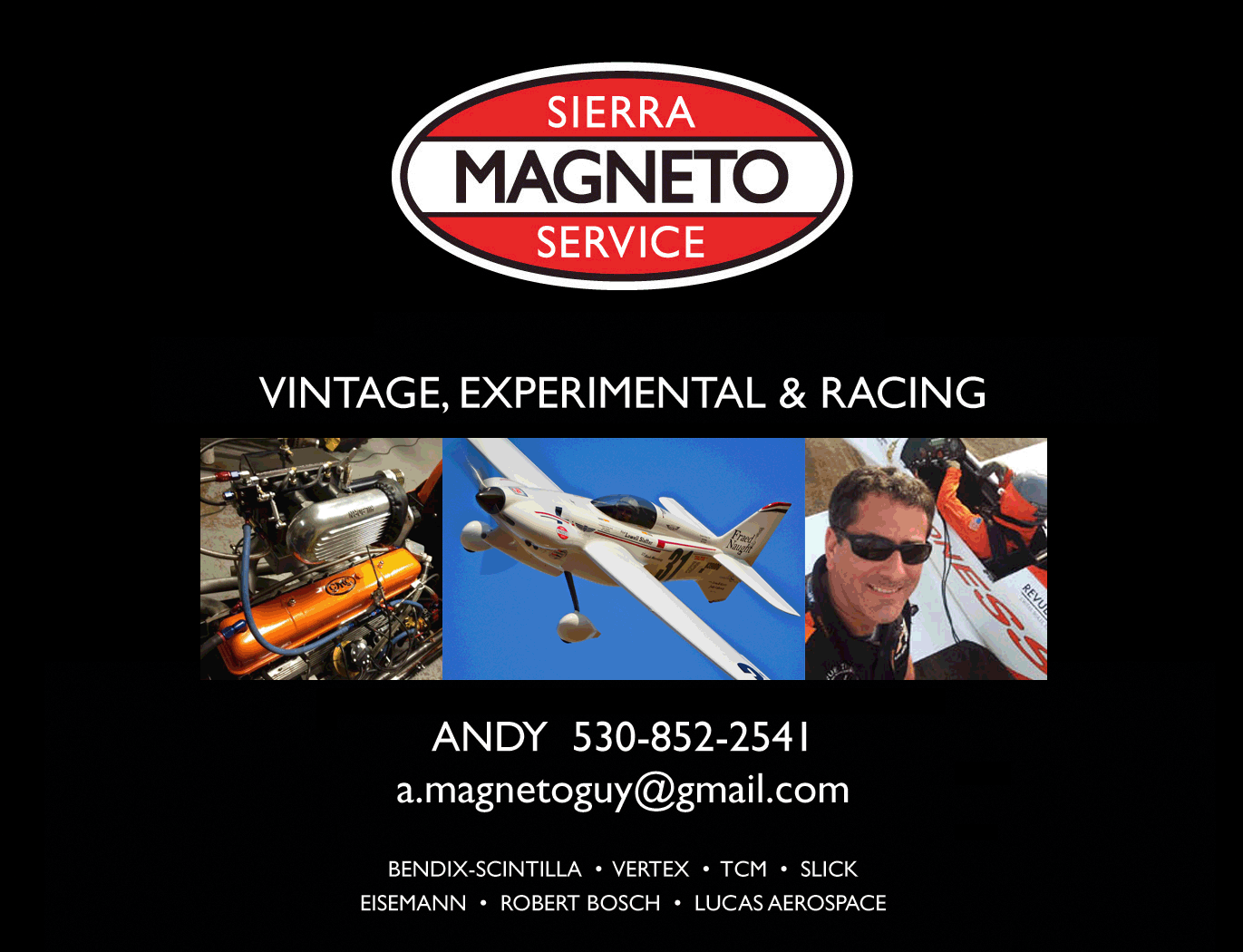 Sierra Magneto Service. Repair and restoration of vintage, experimental, and racing magnetos. Contact Andy at 530-852-2541. Or email a.magnetoguy@gmail.com. Servicing Bendix-Scintilla, Vertex, TCM, Slick, Eisemann, Robert Bosch, Lucas Aerospace, and more.